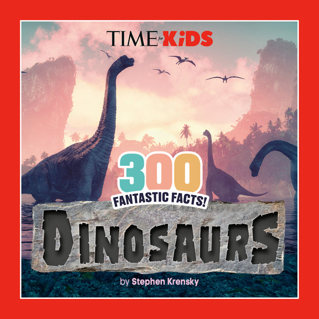 Book cover for Time for Kids: 300 Fantastic Facts!: Dinosaurs