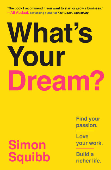 Book cover for What's Your Dream?: Find Your Passion. Love Your Work. Build a Richer Life.