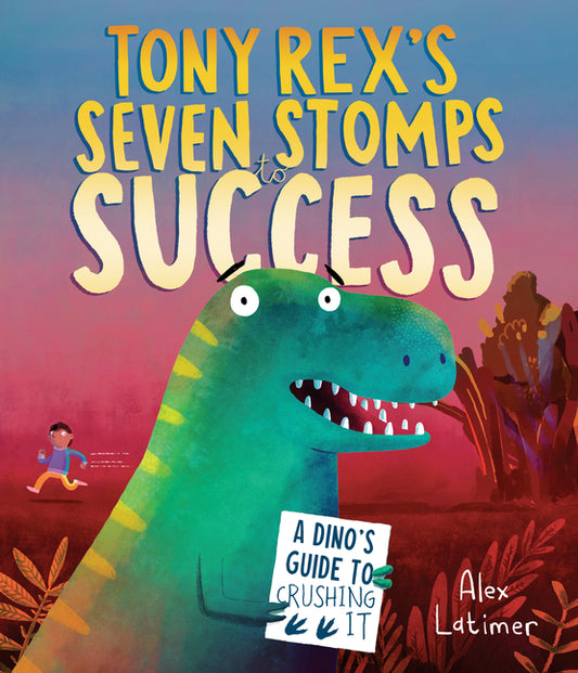Book cover for Tony Rex's Seven Stomps to Success: A Dino's Guide to Crushing It