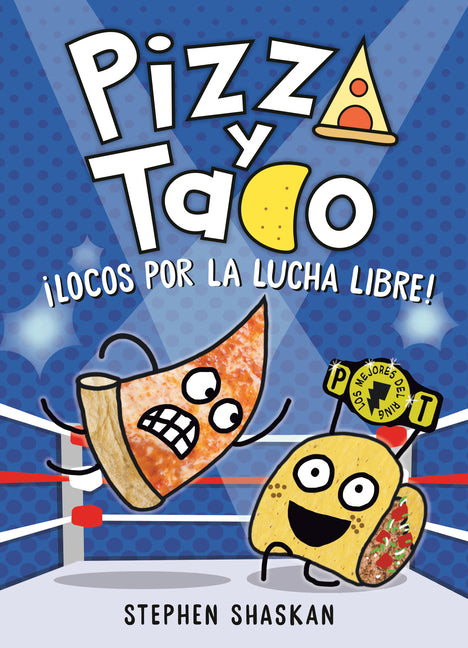Book cover for Pizza Y Taco: ¡Locos Por La Lucha Libre!: (A Graphic Novel)