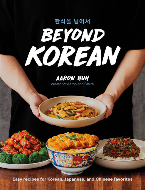 Book cover for Beyond Korean: Easy Recipes for Korean, Japanese, and Chinese Favorites