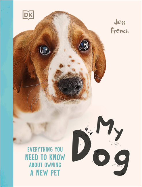 Book cover for My Dog: Everything You Need to Know about Owning a New Pet