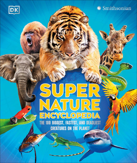 Book cover for Super Nature Encyclopedia: The 100 Biggest, Fastest, Deadliest Creatures on the Planet