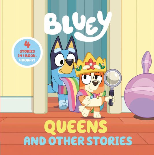 Book cover for Bluey: Queens and Other Stories: 4 Stories in 1 Book. Hooray!