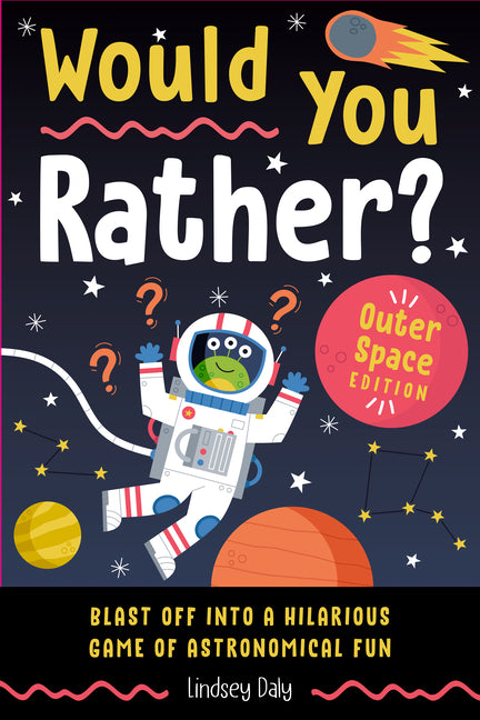 Book cover for Would You Rather? Outer Space Edition: Blast Off Into a Hilarious Game of Astronomical Fun