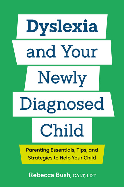 Book cover for Dyslexia and Your Newly Diagnosed Child: Parenting Essentials, Tips, and Strategies to Help Your Child