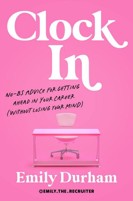 Book cover for Clock in: No-Bs Advice for Getting Ahead in Your Career (Without Losing Your Mind)