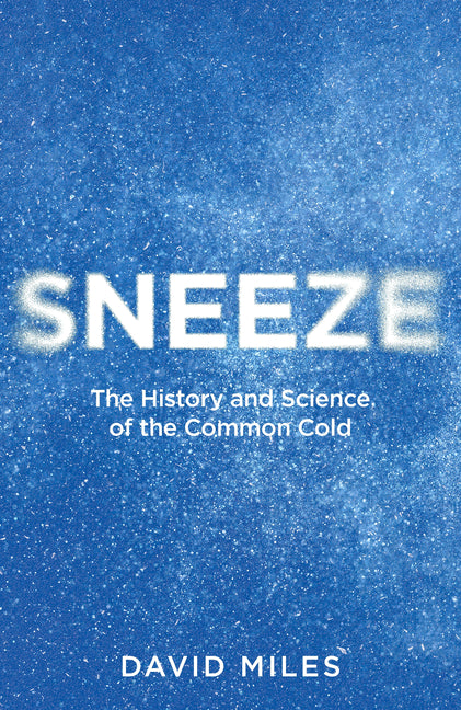Book cover for Sneeze: The History and Science of the Common Cold