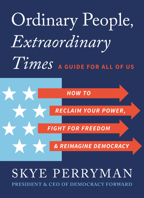 Book cover for Ordinary People, Extraordinary Times: How to Reclaim Your Power, Fight for Freedom, and Reimagine Democracy