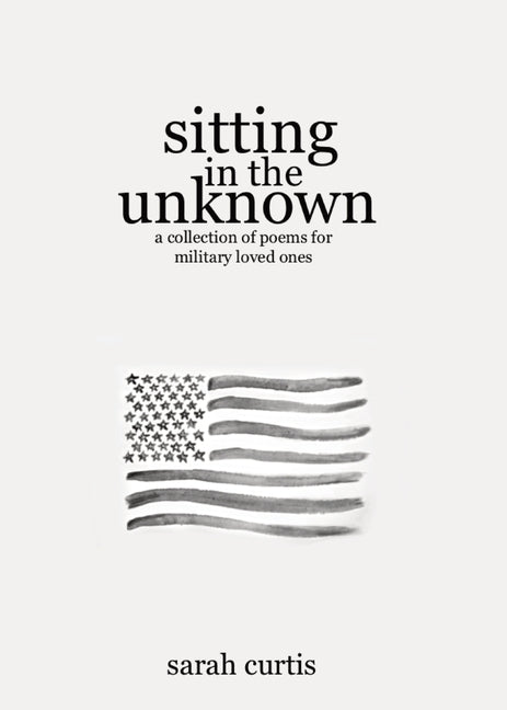 Book cover for Sitting in the Unknown: A Collection of Poems for Military Loved Ones