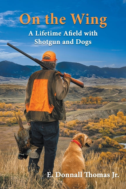 Book cover for On the Wing: A Lifetime Afield with Shotguns and Dogs