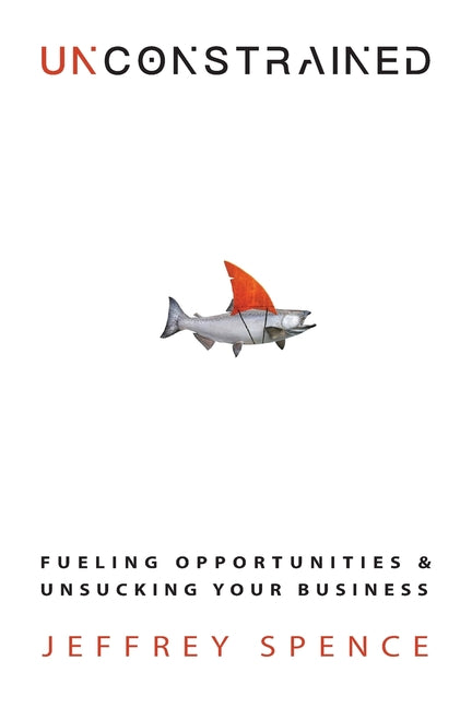 Book cover for Unconstrained: Fueling Opportunities & Unsucking Your Business