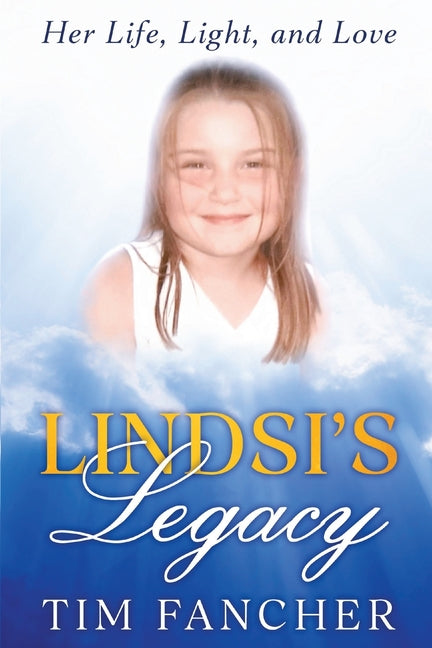 Book cover for Lindsi's Legacy: Her Life, Light, and Love