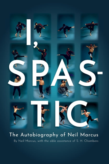 Book cover for I, Spastic: The Autobiography of Neil Marcus