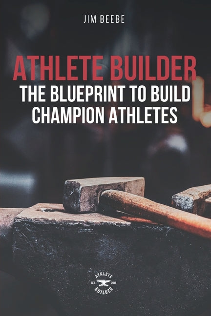 Book cover for Athlete Builder: The Blueprint to Build Champion Athletes