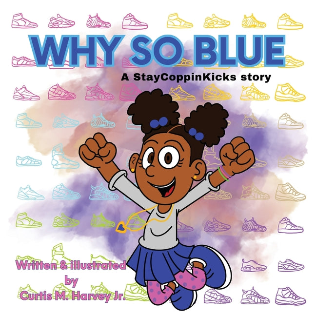 Book cover for Why So Blue: A StayCoppinKicks Story