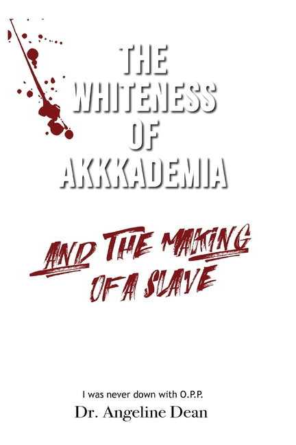 Book cover for Whiteness of Akkkademia and the Making of a Slave