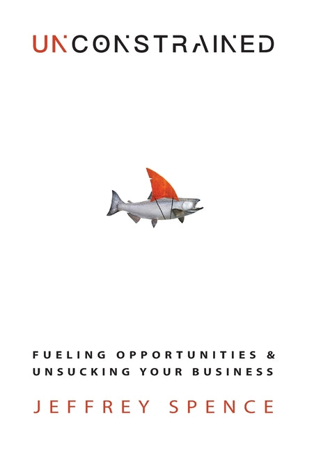 Book cover for Unconstrained: Fueling Opportunities & Unsucking Your Business