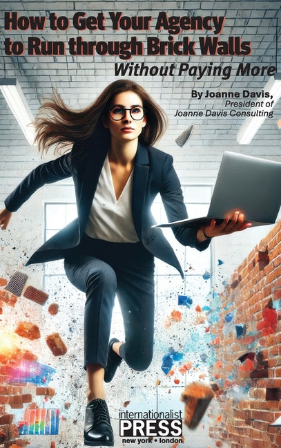 Book cover for How to Get Your Agency to Run through Brick Walls... Without Paying More