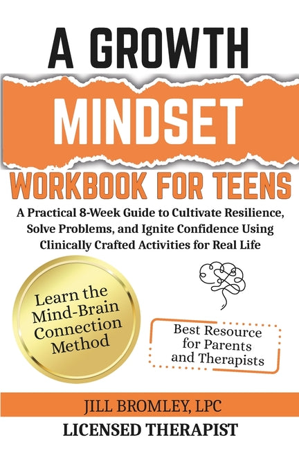 Book cover for Growth Mindset Workbook for Teens: A Practical 8-Week Guide to Cultivate Resilience, Solve Problems, and Ignite Confidence Using Clinically Crafted Ac