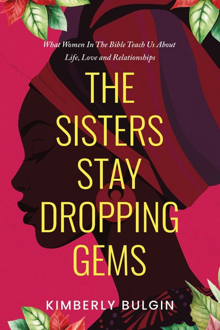 Book cover for Sisters Stay Dropping Gems! What Women In The Bible Teach Us About Life, Love And Relationships