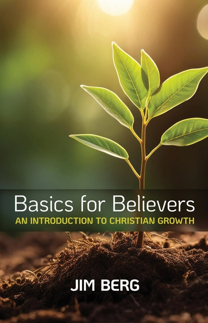 Book cover for Basics for Believers: An Introduction to Christian Growth