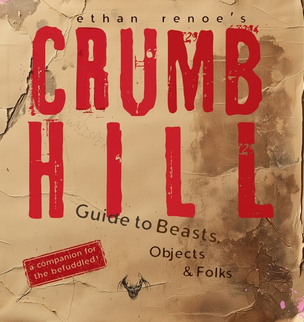 Book cover for Crumb Hill: A Guide to Beasts, Objects, and Folks