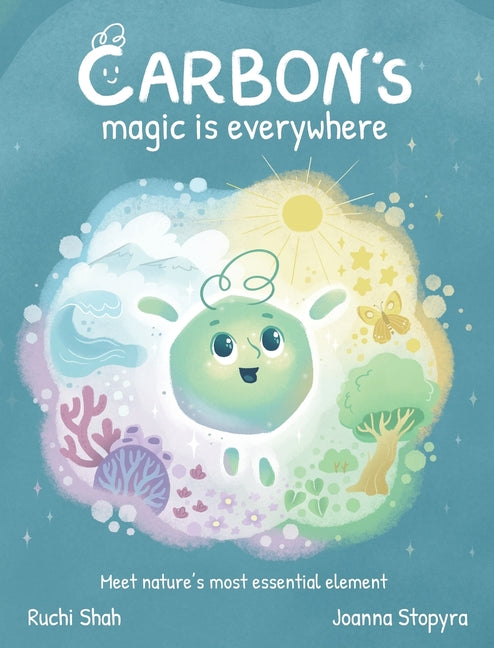 Book cover for Carbon's Magic is Everywhere: Meet nature's most essential element