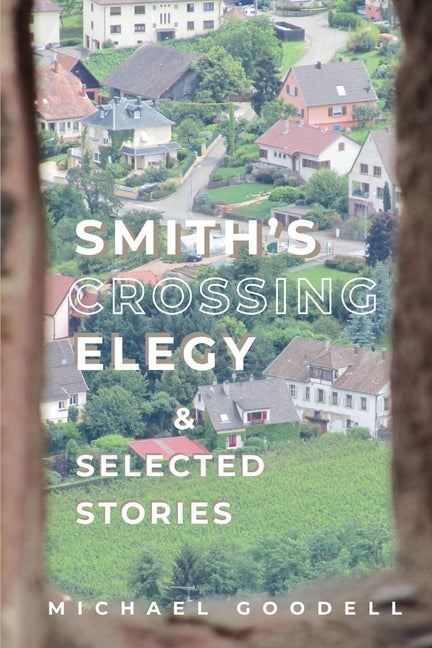 Book cover for Smith's Crossing Elegy & Selected Stories
