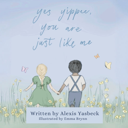 Book cover for Yes Yippee, You Are Just Like Me: A Heartwarming Poem Celebrating Children of All Abilities