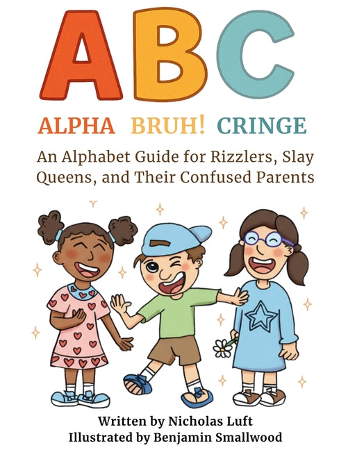 Book cover for Alpha, Bruh!, Cringe: An Alphabet Guide for Rizzlers, Slay Queens, and Their Confused Parents