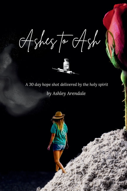 Book cover for Ashes to Ash: A 30-Day Hope Shot Delivered by the Holy Spirit