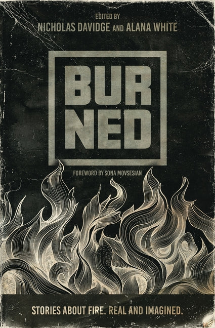 Book cover for Burned: Stories about fire. Real and imagined.
