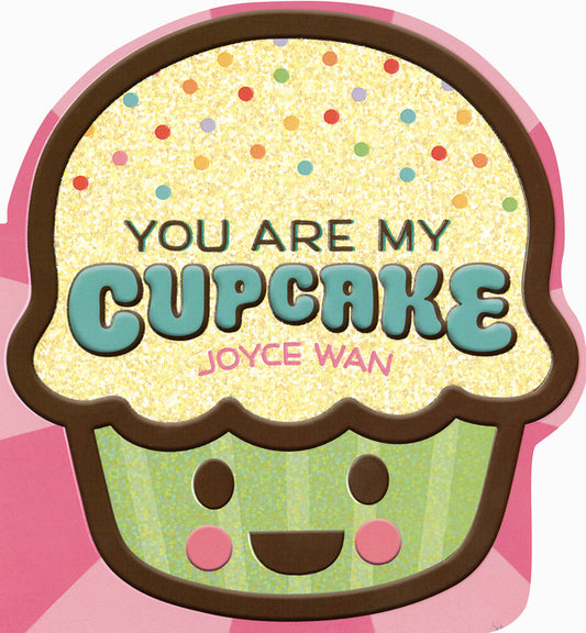 Book cover for You Are My Cupcake (Shaped Board Book)