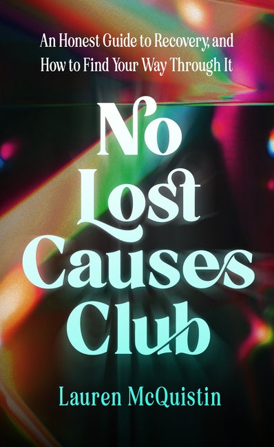 Book cover for No Lost Causes Club: An Honest Guide to Recovery, and How to Find Your Way Through It