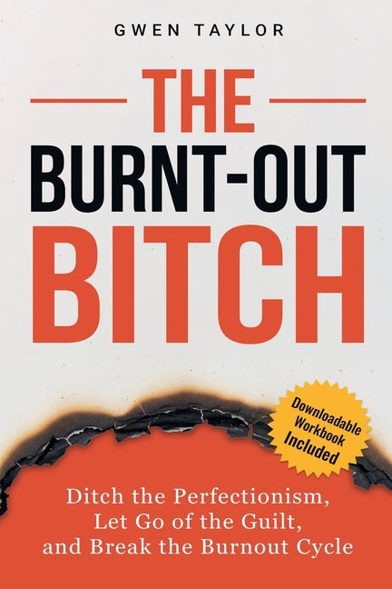 Book cover for Burnt-Out Bitch: Ditch the Perfectionism, Let Go of the Guilt, and Break the Burn Out Cycle