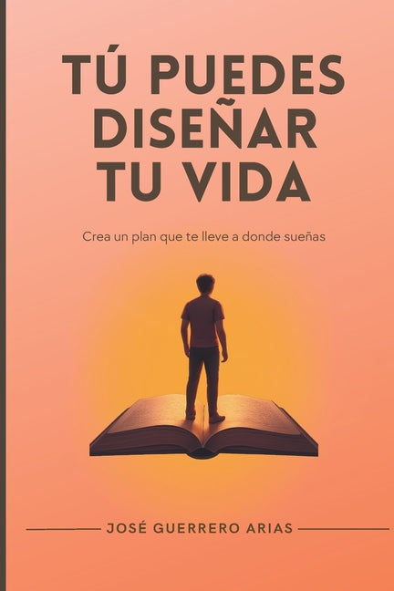 Book cover for Tú puedes diseñar tu vida: Crea un plan que te lleve a donde sueñas