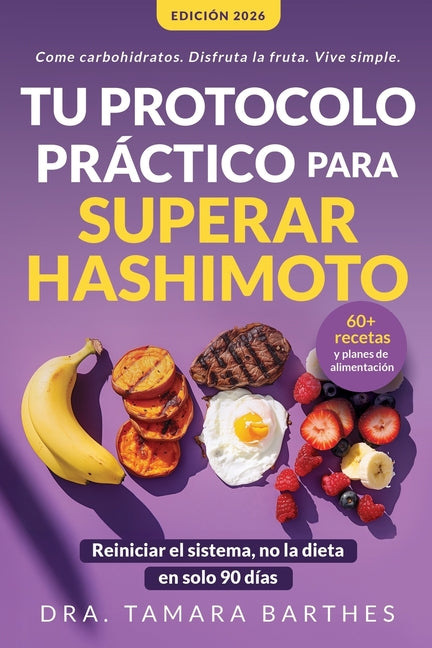 Book cover for Tu protocolo práctico para superar Hashimoto: Una estrategia natural de 90 días con +60 recetas, planes alimentarios y cambios de estilo de vida para