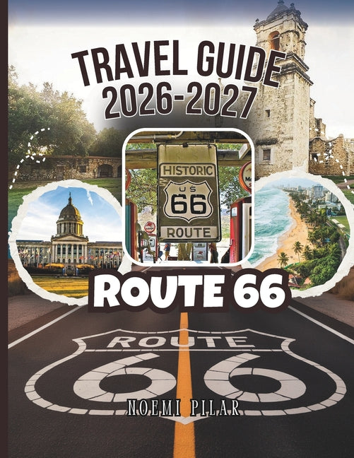 Book cover for Route 66 Travel Guide 2026-2027: Full Maps, GPS Waypoints And Complete Itineraries From Chicago To Santa Monica - All Major Cities, Scenic Detours, Bu