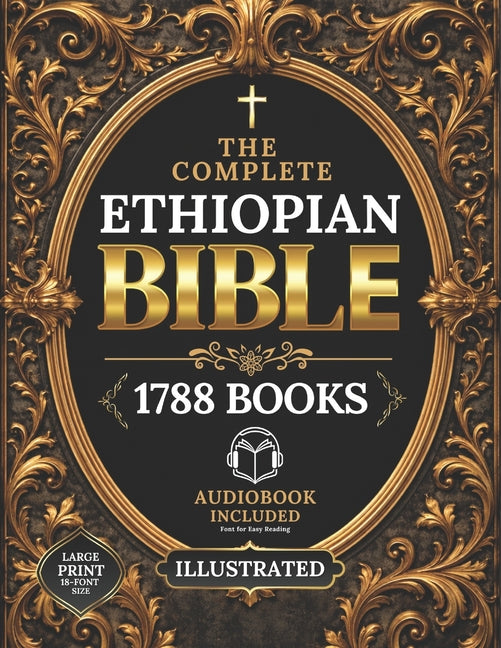 Book cover for COMPLETE ETHIOPIAN BIBLE in English Illustrated, LARGE PRINT: Including Ancient Scriptures, Forgotten Writings, and the Hidden Books of the Faith Feat