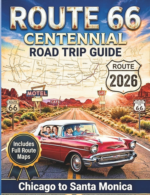 Book cover for Route 66 Centennial Road Trip Guide 2026: America's Mother Road Revolutionary Adventure with Must-See Attractions, Maps, Diners and Itineraries from C