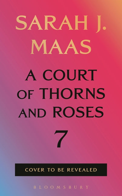 Book cover for Court of Thorns and Roses 7