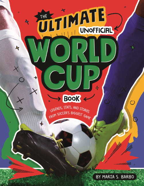 Book cover for Ultimate Unofficial World Cup Book: Legends, Stats, and Stories from Soccer's Biggest Game