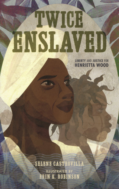 Book cover for Twice Enslaved: Liberty and Justice for Henrietta Wood