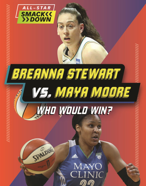 Book cover for Breanna Stewart vs. Maya Moore: Who Would Win?
