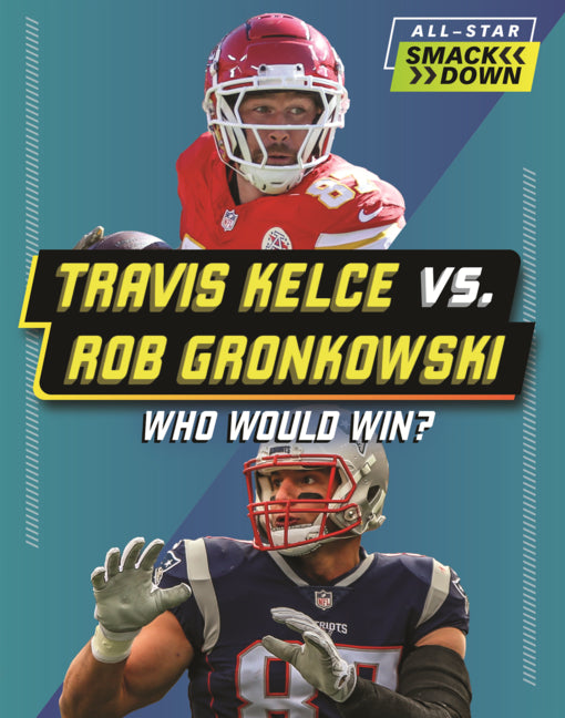 Book cover for Travis Kelce vs. Rob Gronkowski: Who Would Win?