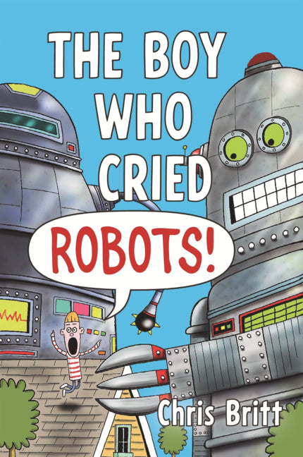 Book cover for Boy Who Cried Robots!