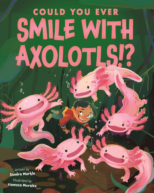 Book cover for Could You Ever Smile with Axolotls!?