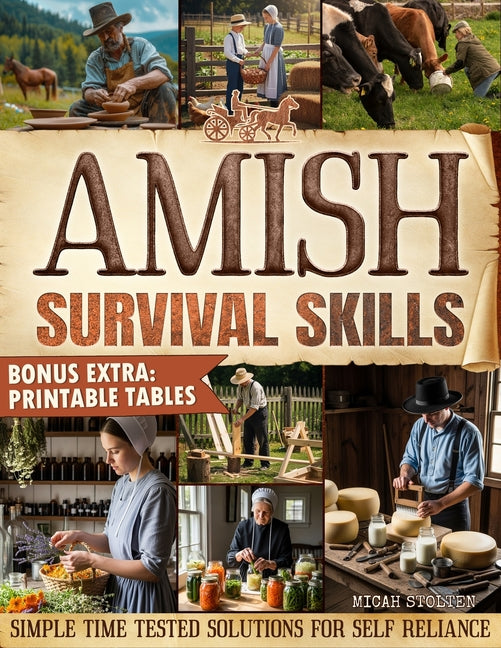 Book cover for Amish Survival Skills: Discover Time Honored Amish Ways to Live Off the Grid: Enjoy Freedom, Peace of Mind, and a Sustainable Simple Life