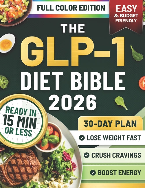 Book cover for GLP-1 Diet Bible: A 30-Day Plan Based on the S.L.I.M. 30 Protocol with Quick, Budget-Friendly Recipes, Mental Insights, and Proven Strategies to Lose